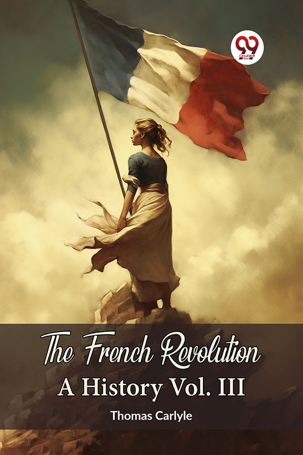 The French Revolution A History Vol. III