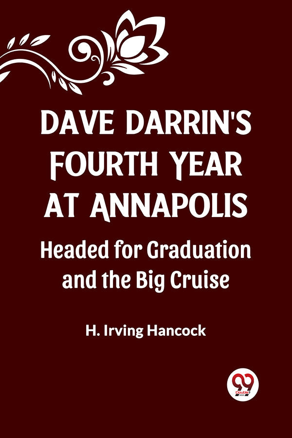 DAVE DARRIN'S FOURTH YEAR AT ANNAPOLIS Headed for Graduation and the Big Cruise