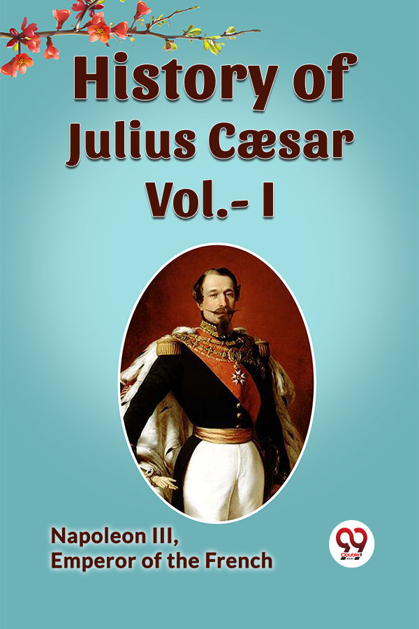 HISTORY OF JULIUS CAESAR Vol.- I