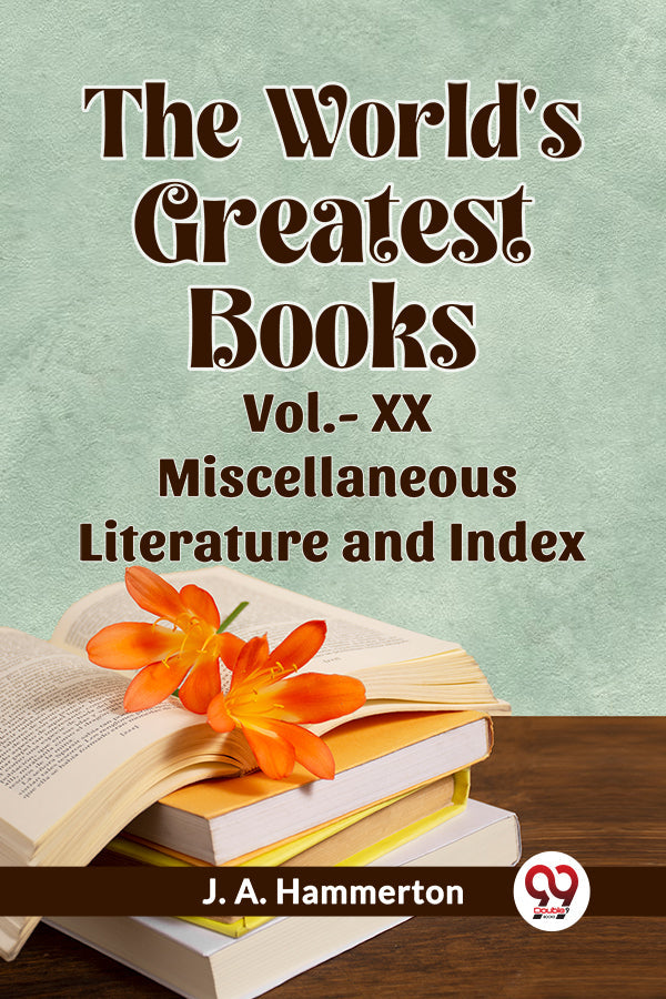 The World's Greatest Books Vol.- XX Miscellaneous Literature and Index