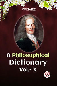 A PHILOSOPHICAL DICTIONARY Vol.-X