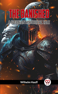 THE BANISHED A SWABIAN HISTORICAL TALE