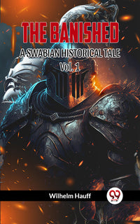 THE BANISHED A SWABIAN HISTORICAL TALE Vol. 1