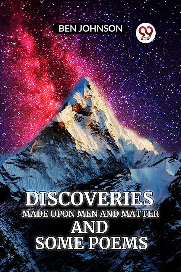 Discoveries MADE UPON MEN AND MATTER AND SOME POEMS