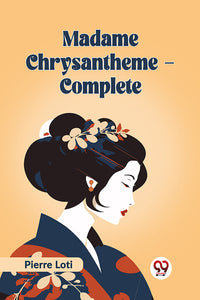 Madame Chrysantheme — Complete