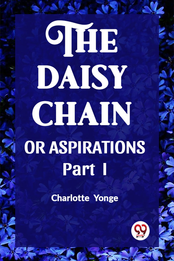 THE DAISY CHAIN OR ASPIRATIONS Part-I