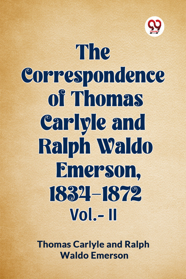 The Correspondence of Thomas Carlyle and Ralph Waldo Emerson, 1834-1872 Vol.-II