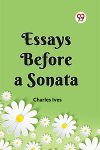 ESSAYS BEFORE A SONATA