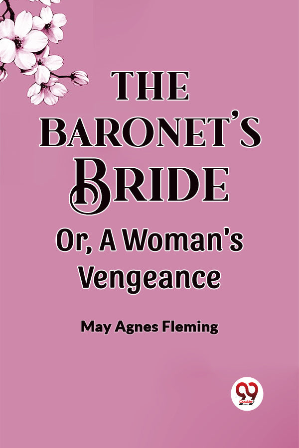 THE BARONET'S BRIDE Or, A Woman's Vengeance