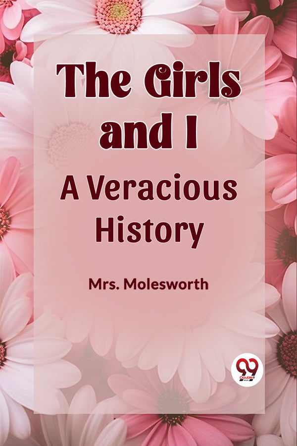 THE GIRLS AND I A VERACIOUS HISTORY