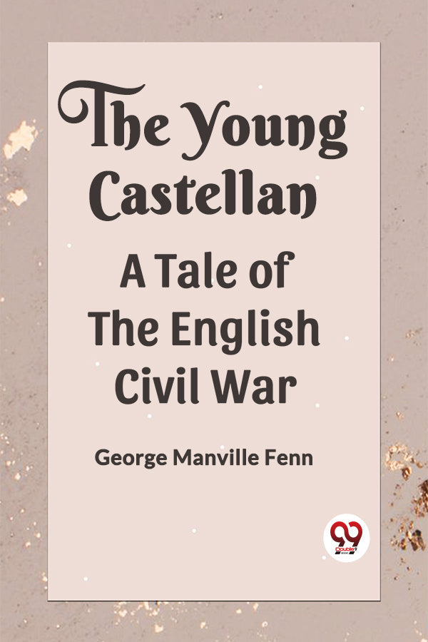 The Young Castellan A Tale of the English Civil War