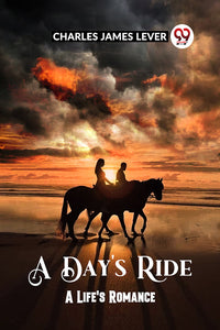 A DAY'S RIDE A LIFE'S ROMANCE