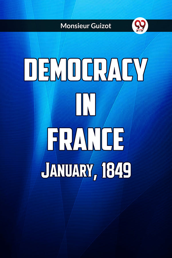 DEMOCRACY IN FRANCE JANUARY, 1849