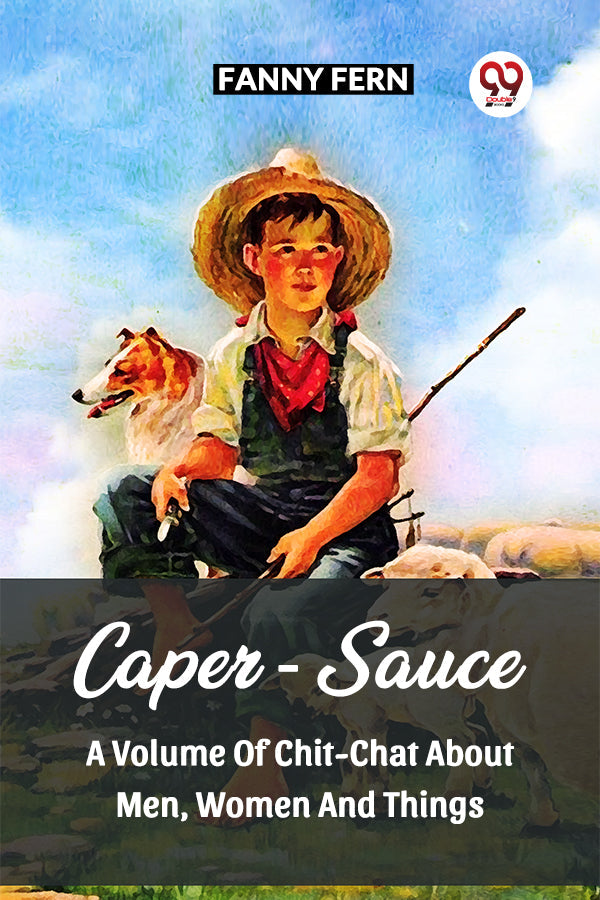 CAPER-SAUCE A VOLUME OF CHIT-CHAT ABOUT MEN, WOMEN AND THINGS