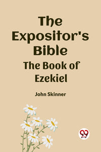 The Expositor's Bible The Book of Ezekiel