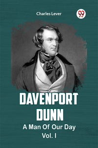 DAVENPORT DUNN A MAN OF OUR DAY Vol. I