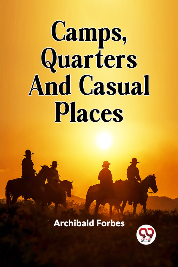 CAMPS, QUARTERS AND CASUAL PLACES