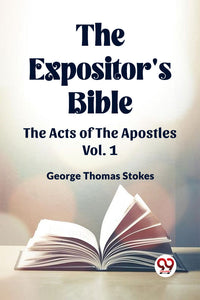 The Expositor's Bible The Acts of the Apostles Vol. 1