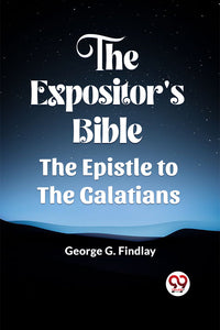 The Expositor's Bible The Epistle to the Galatians