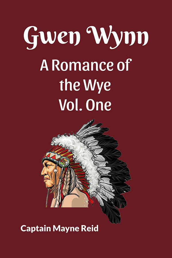 Gwen Wynn A Romance of the Wye Vol. One