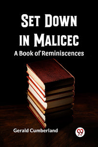 Set Down in Malice A Book of Reminiscences