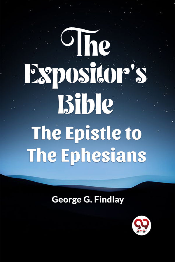 The Expositor's Bible The Epistle to the Ephesians