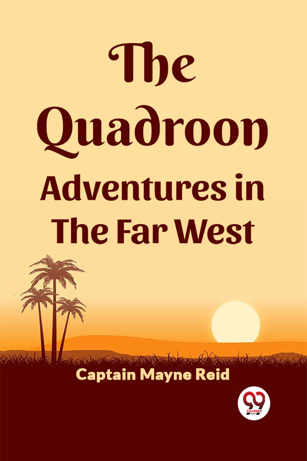 The Quadroon Adventures in the Far West