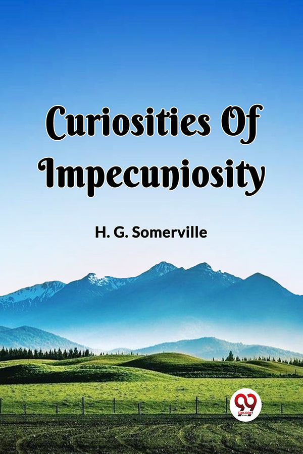 CURIOSITIES OF IMPECUNIOSITY