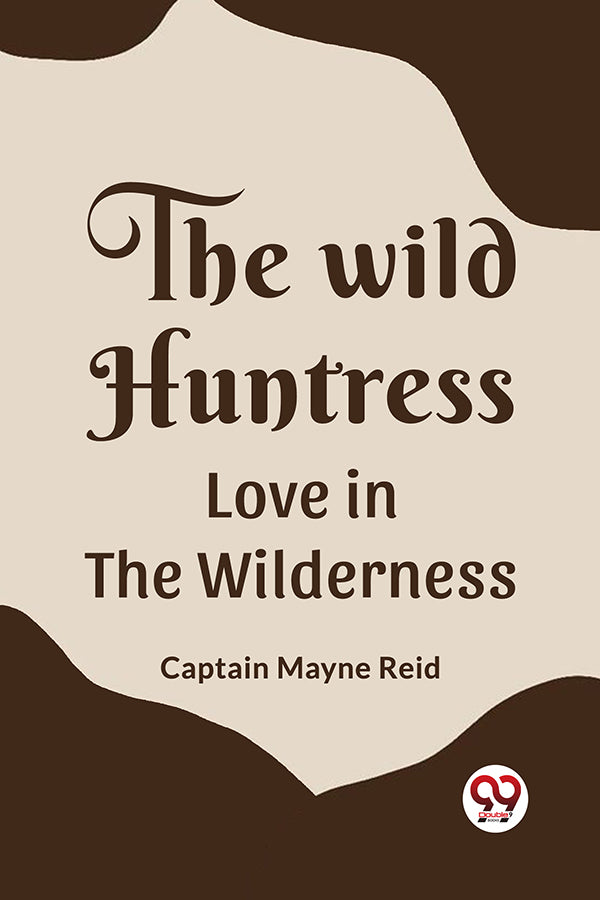 The Wild Huntress Love in the Wilderness