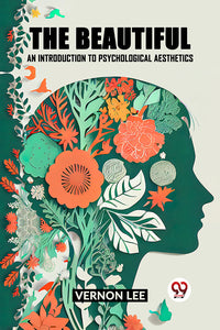 THE BEAUTIFUL AN INTRODUCTION TO PSYCHOLOGICAL AESTHETICS