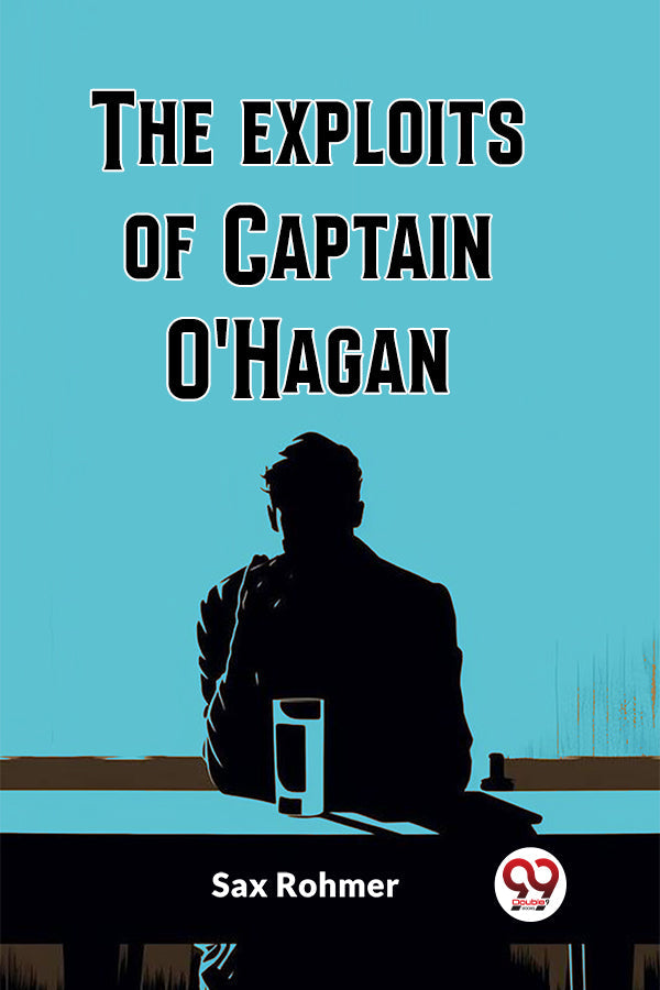 The exploits of Captain O'Hagan