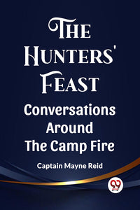 The Hunters' Feast Conversations Around the Camp Fire