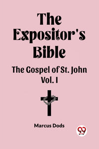 The Expositor's Bible The Gospel of St. John Vol. I