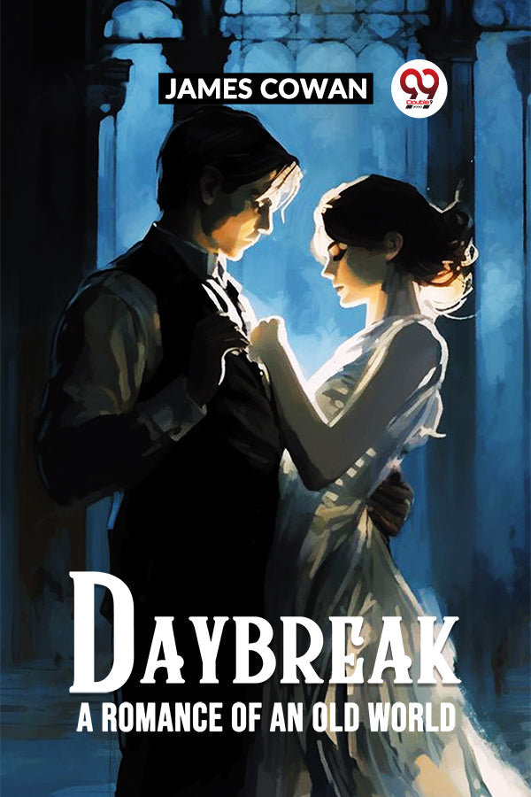 DAYBREAK A ROMANCE OF AN OLD WORLD