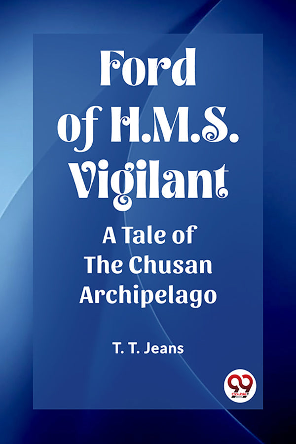 Ford of H.M.S. Vigilant A Tale of the Chusan Archipelago