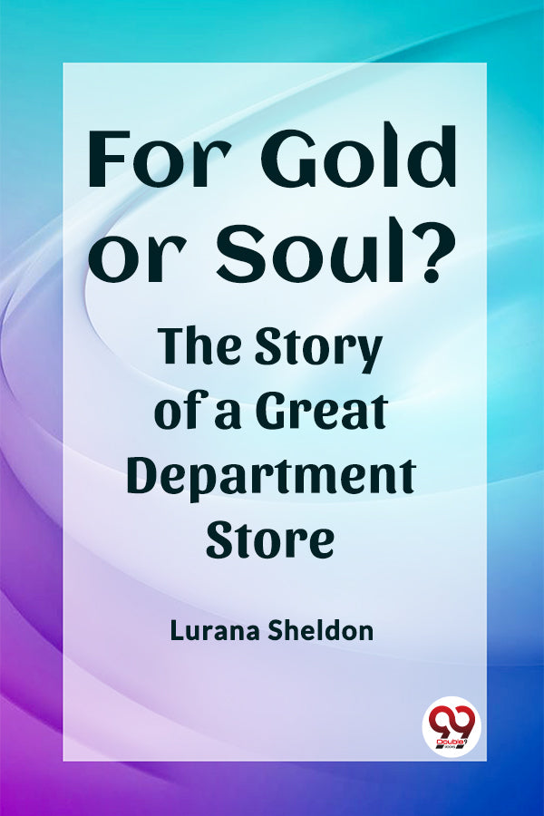 For Gold or Soul? The Story of a Great Department Store