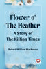 Flower o' the Heather A Story of the Killing Times