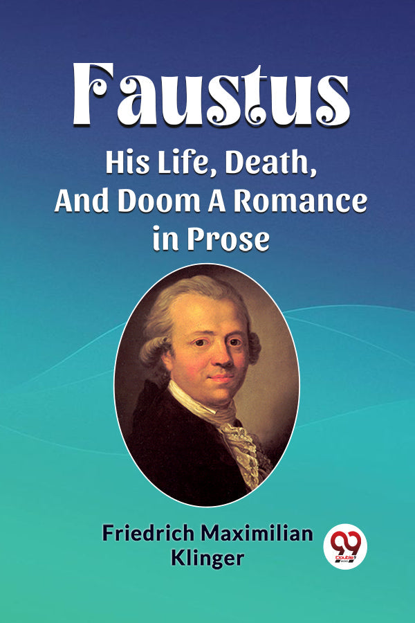 Faustus His Life, Death, And Doom A Romance in Prose