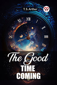 The Good Time Coming