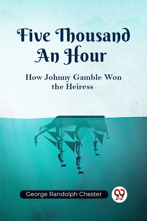 Five Thousand An Hour How Johnny Gamble Won the Heiress