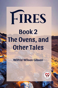 Fires Book 2 The Ovens, and Other Tales