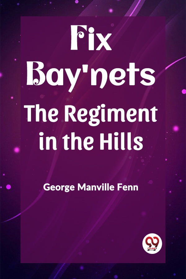 Fix Bay'nets The Regiment in the Hills