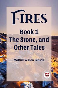 Fires Book 1 The Stone, and Other Tales