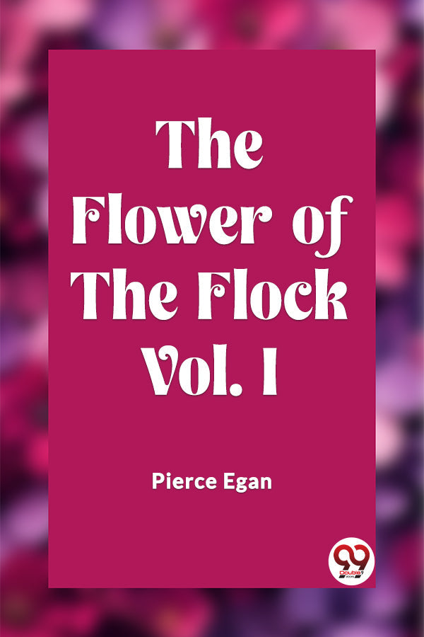 The Flower of the Flock Vol. I