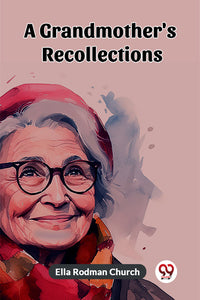 A Grandmother's Recollections