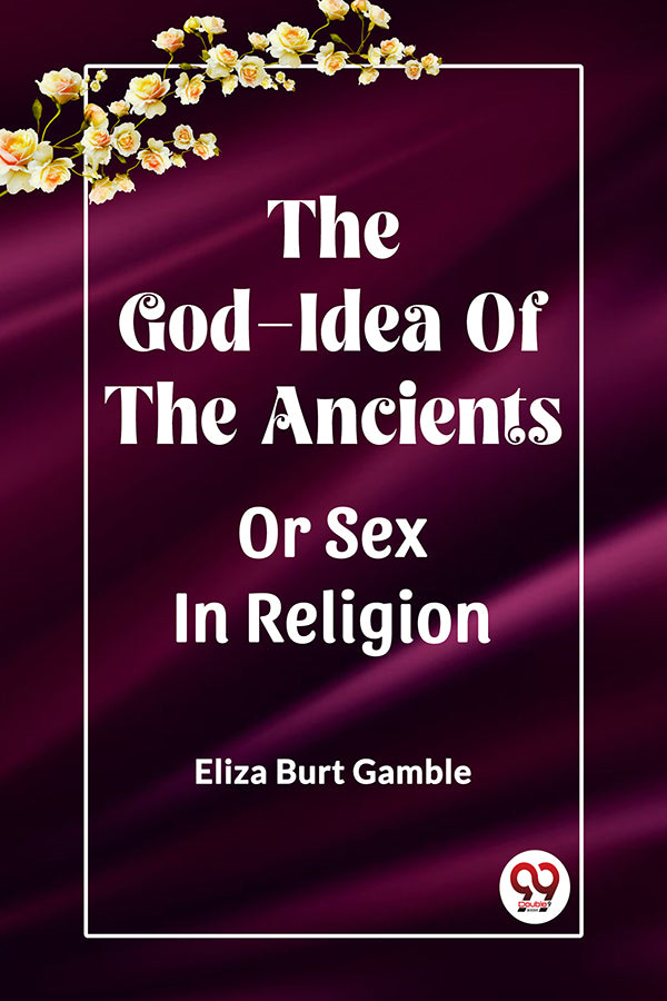 The God-Idea Of The Ancients Or Sex In Religion