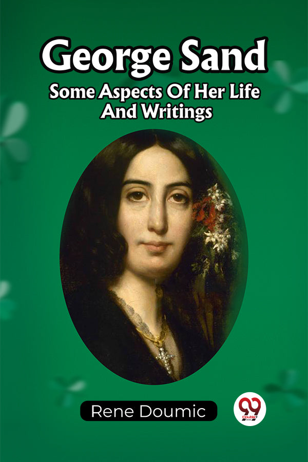 George Sand Some Aspects Of Her Life And Writings