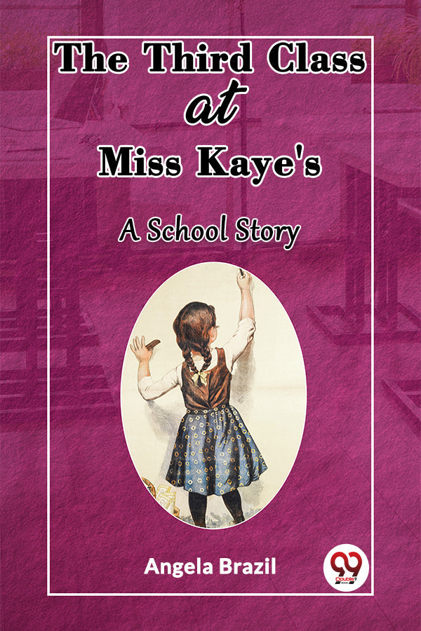 The Third Class at Miss Kaye's A School Story