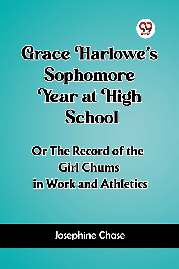 Grace Harlowe's Sophomore Year at High School Or The Record of the Girl Chums in Work and Athletics