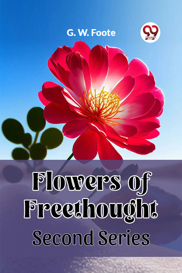 Flowers of Freethought Second Series